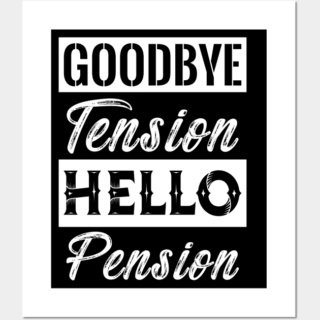 Goodbye Tension Hello Pension Wall Art by Dojaja